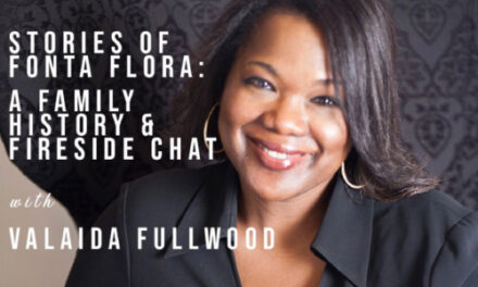 Stories Of Fonta Flora, A Historical Fireside Chat With Valaida Fullwood At Whippoorwill Dairy Farm, 11/6