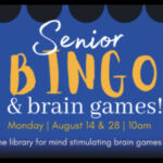 Senior Bingo & Brain Games, At Library, August 14 & August 28